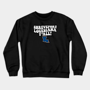 Shreveport Louisiana Y'all - LA Flag Cute Southern Saying Crewneck Sweatshirt